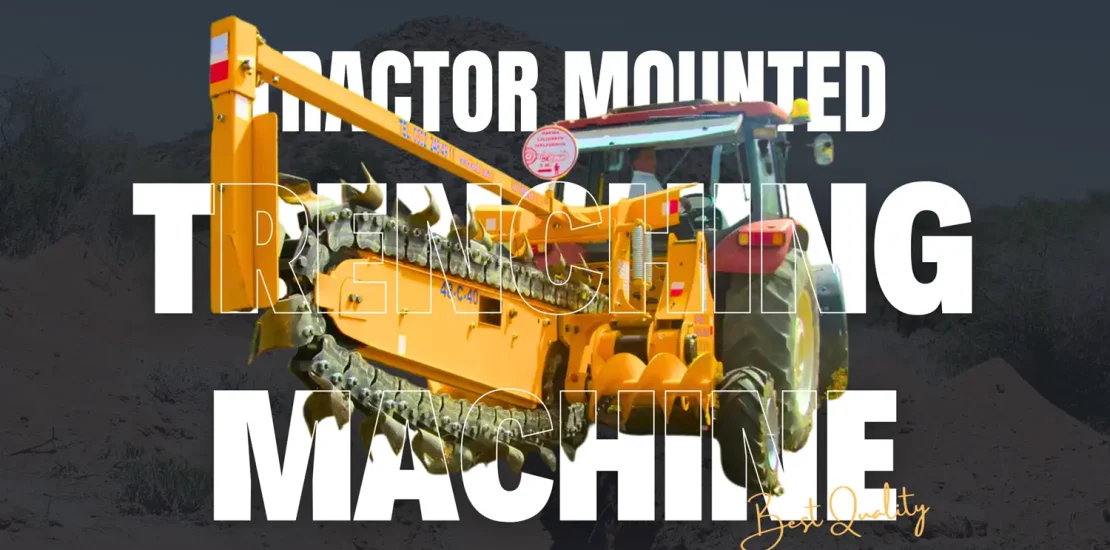 Tractor Mounted Trenching Machine: How to Use It for Faster Work
